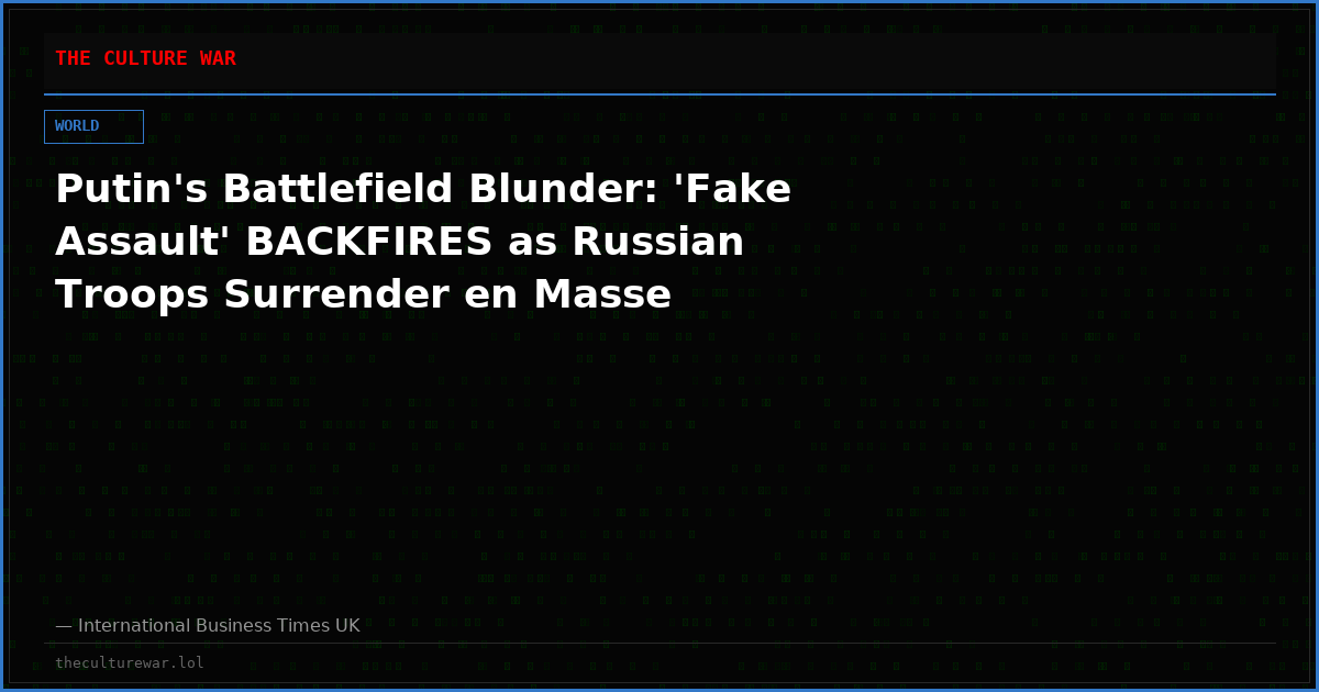 Putin's Battlefield Blunder: 'Fake Assault' BACKFIRES as Russian Troops Surrender en Masse
