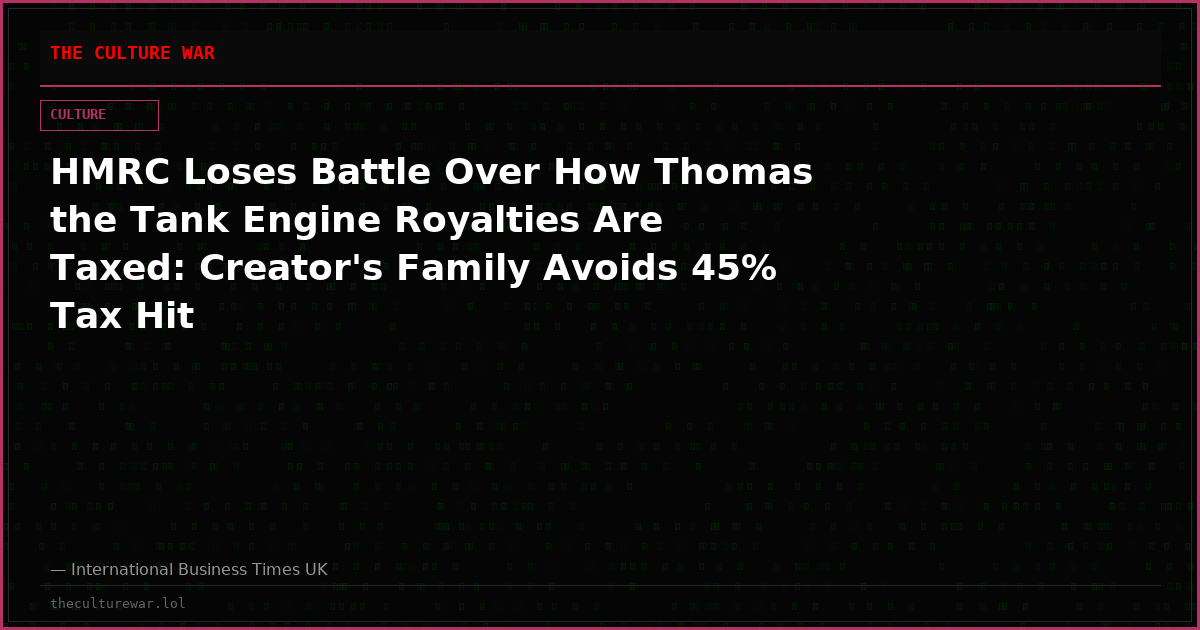HMRC Loses Battle Over How Thomas the Tank Engine Royalties Are Taxed: Creator's Family Avoids 45% Tax Hit