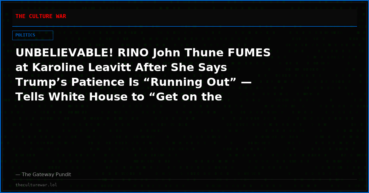 UNBELIEVABLE! RINO John Thune FUMES at Karoline Leavitt After She Says Trump’s Patience Is “Running Out” — Tells White House to “Get on the Phone and Get the Votes!”