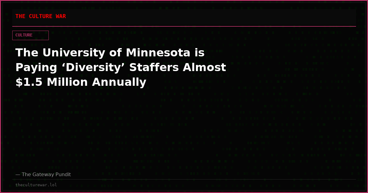 The University of Minnesota is Paying ‘Diversity’ Staffers Almost $1.5 Million Annually