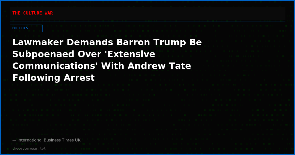 Lawmaker Demands Barron Trump Be Subpoenaed Over 'Extensive Communications' With Andrew Tate Following Arrest