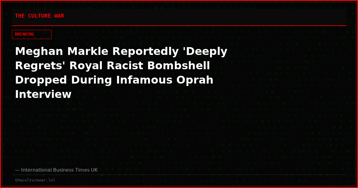 Meghan Markle Reportedly 'Deeply Regrets' Royal Racist Bombshell Dropped During Infamous Oprah Interview