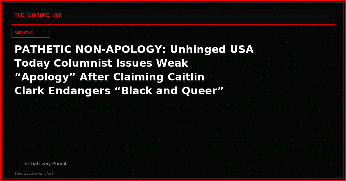 PATHETIC NON-APOLOGY: Unhinged USA Today Columnist Issues Weak “Apology” After Claiming Caitlin Clark Endangers “Black and Queer” Women by Inspiring “White Nationalists” to “Lynch” Blacks