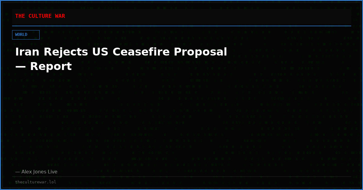 Iran Rejects US Ceasefire Proposal — Report