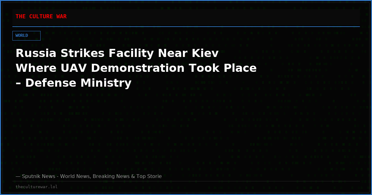 Russia Strikes Facility Near Kiev Where UAV Demonstration Took Place – Defense Ministry