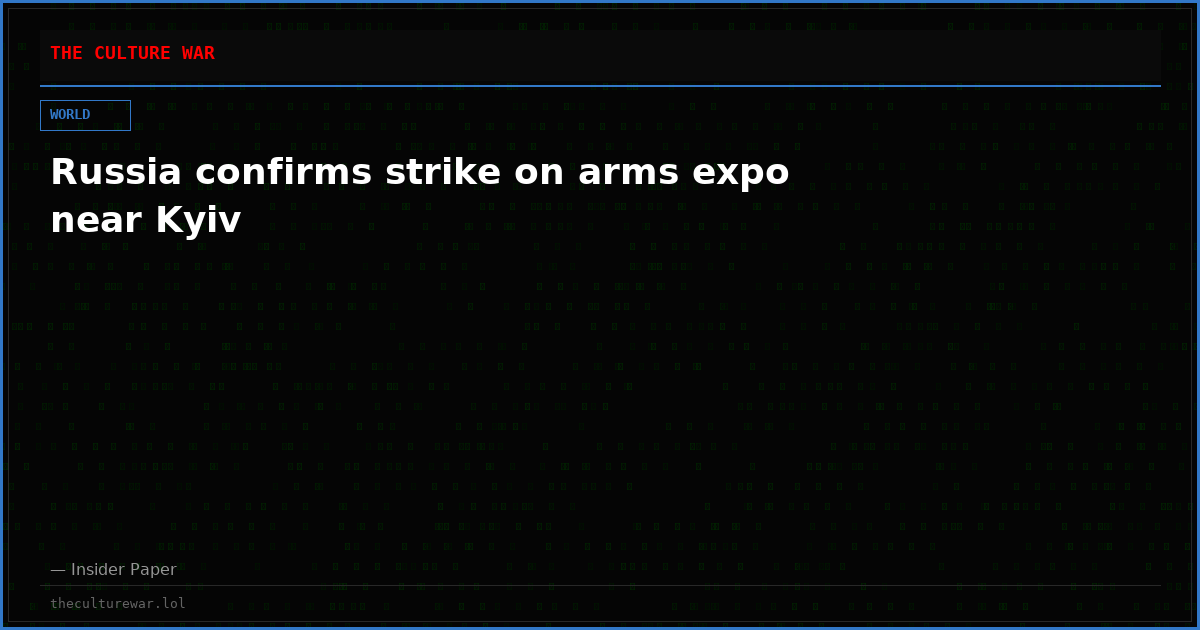 Russia confirms strike on arms expo near Kyiv