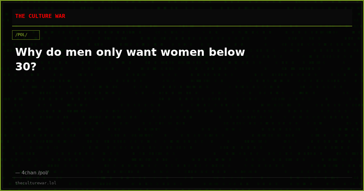 Why do men only want women below 30?