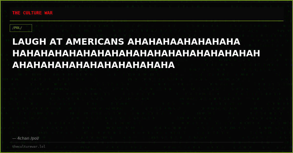 LAUGH AT AMERICANS AHAHAHAAHAHAHAHAHAHAHAHAHAHAHAHAHAHAHAHAHAHAHAHAHAHAHAHAHAHAHAHAHAHAHAHAHA