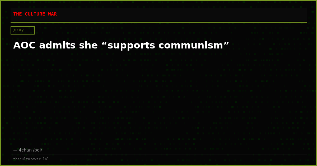 AOC admits she “supports communism”