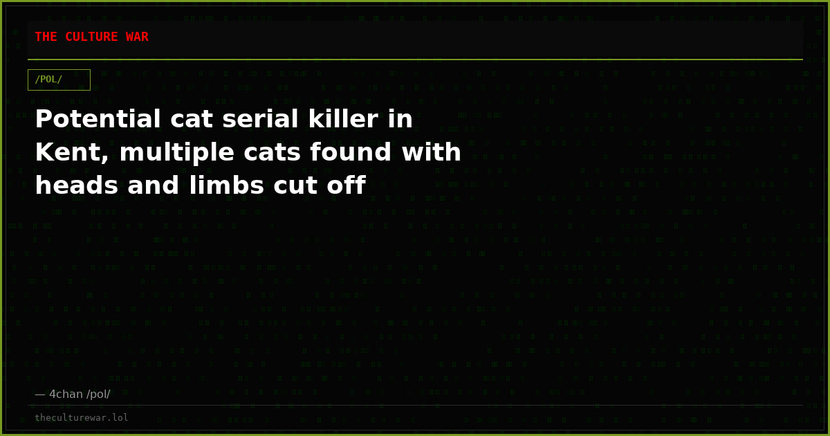 Potential cat serial killer in Kent, multiple cats found with heads and limbs cut off