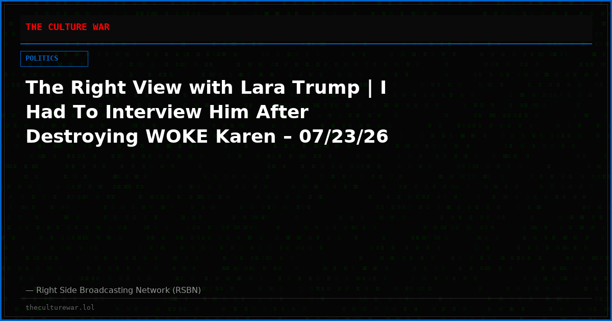 The Right View with Lara Trump | I Had To Interview Him After Destroying WOKE Karen – 07/23/26