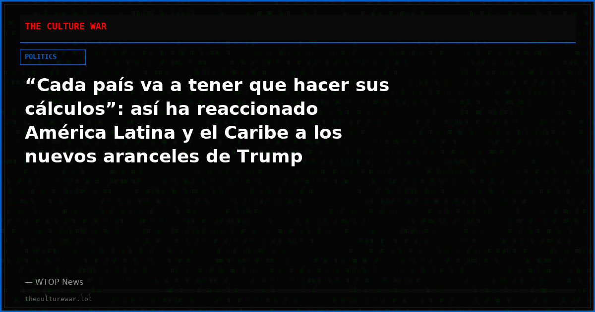 “Cada país va a tener que hacer sus cálculos”: así ha reaccionado América Latina y el Caribe a los nuevos aranceles de Trump