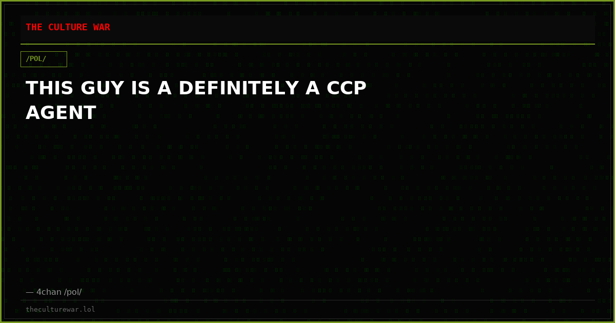 THIS GUY IS A DEFINITELY A CCP AGENT
