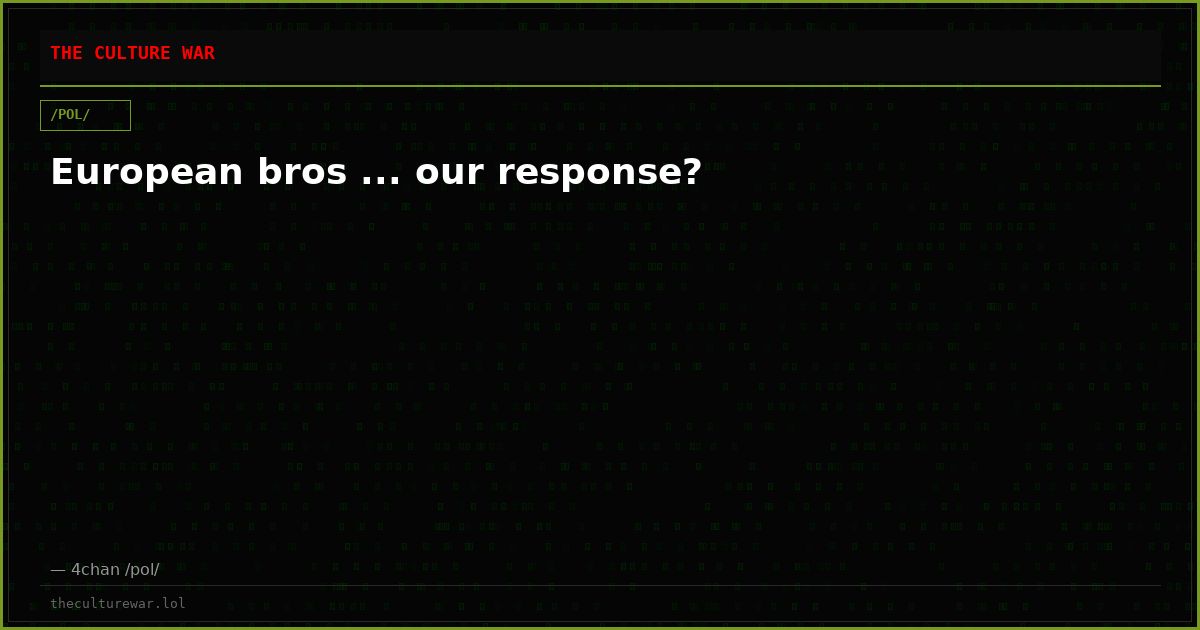 European bros ... our response?