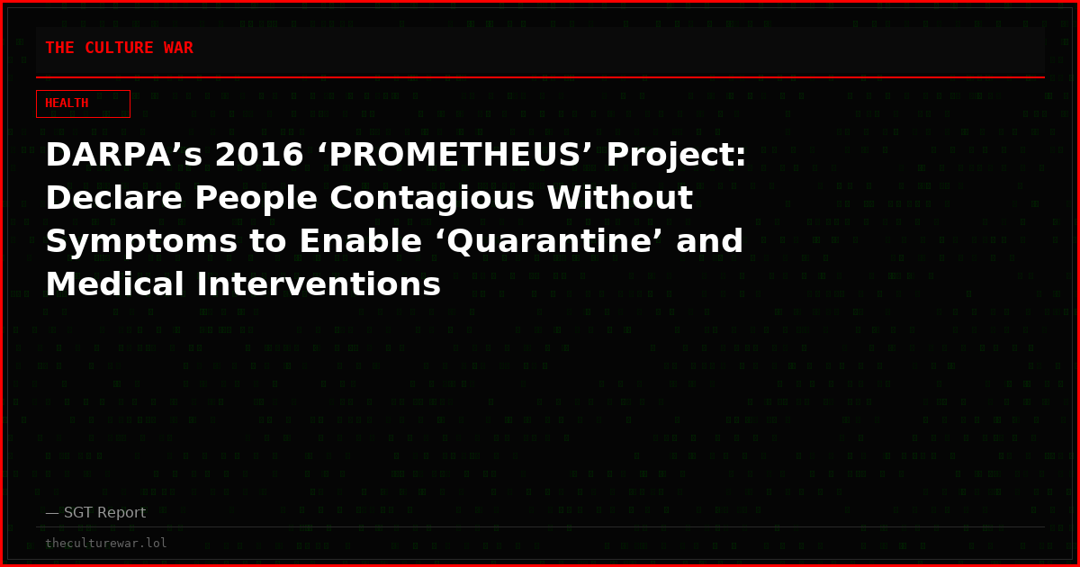 DARPA’s 2016 ‘PROMETHEUS’ Project: Declare People Contagious Without Symptoms to Enable ‘Quarantine’ and Medical Interventions