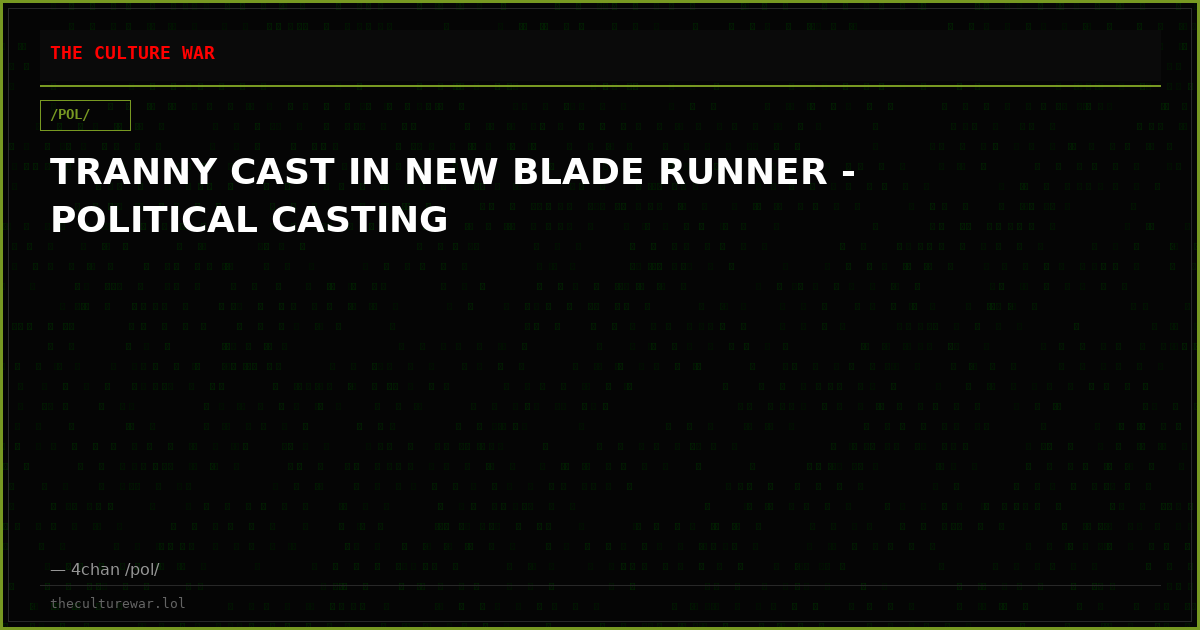 TRANNY CAST IN NEW BLADE RUNNER - POLITICAL CASTING