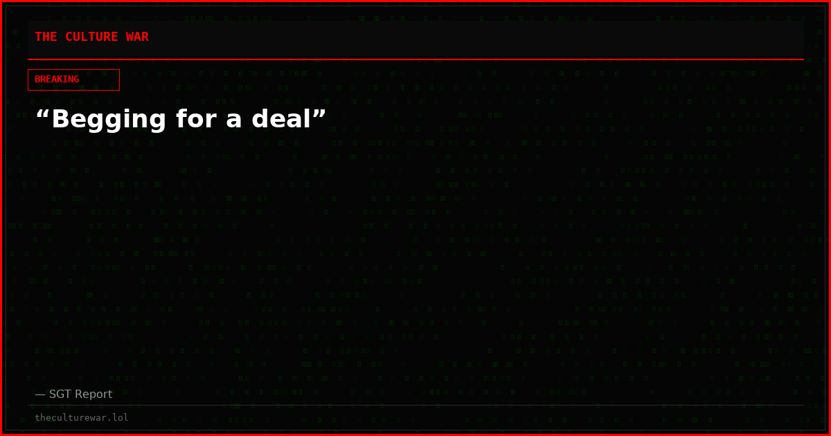 “Begging for a deal”