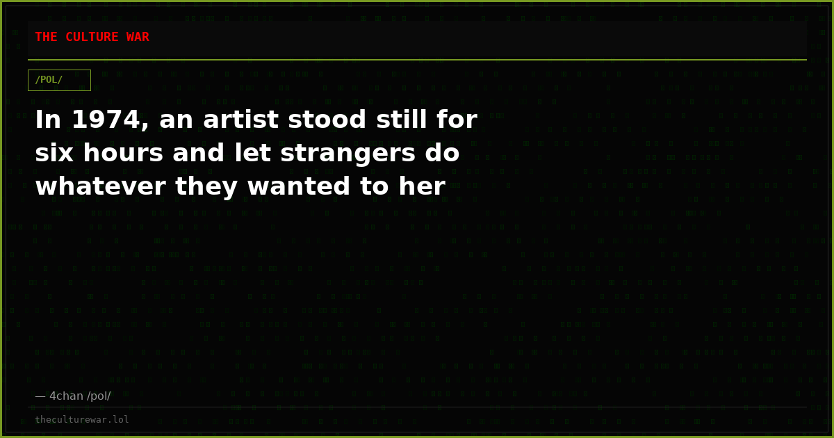 In 1974, an artist stood still for six hours and let strangers do whatever they wanted to her