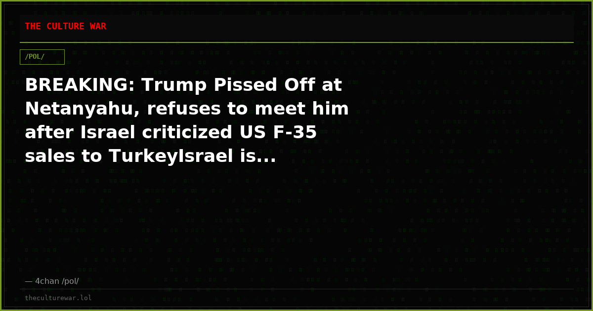 BREAKING: Trump Pissed Off at Netanyahu, refuses to meet him after Israel criticized US F-35 sales to TurkeyIsrael is...