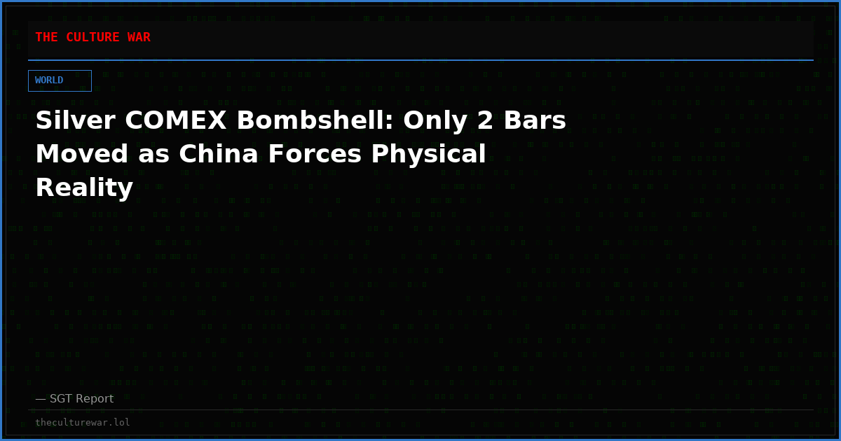 Silver COMEX Bombshell: Only 2 Bars Moved as China Forces Physical Reality