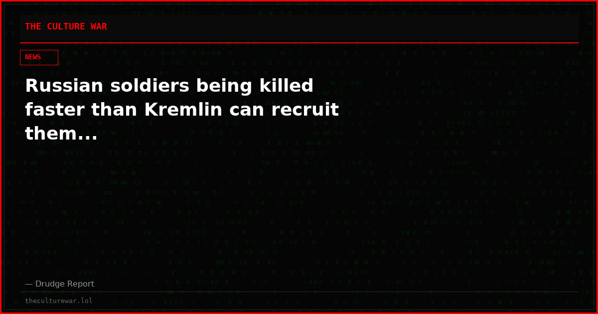 Russian soldiers being killed faster than Kremlin can recruit them...