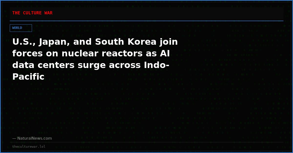 U.S., Japan, and South Korea join forces on nuclear reactors as AI data centers surge across Indo-Pacific