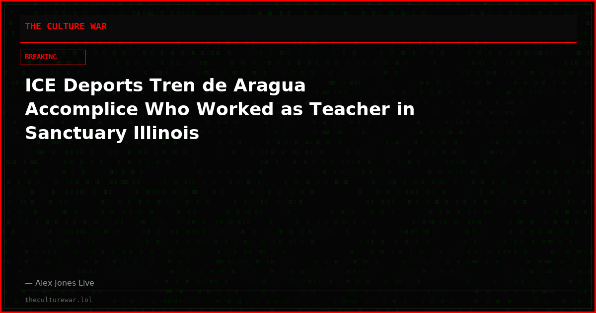 ICE Deports Tren de Aragua Accomplice Who Worked as Teacher in Sanctuary Illinois