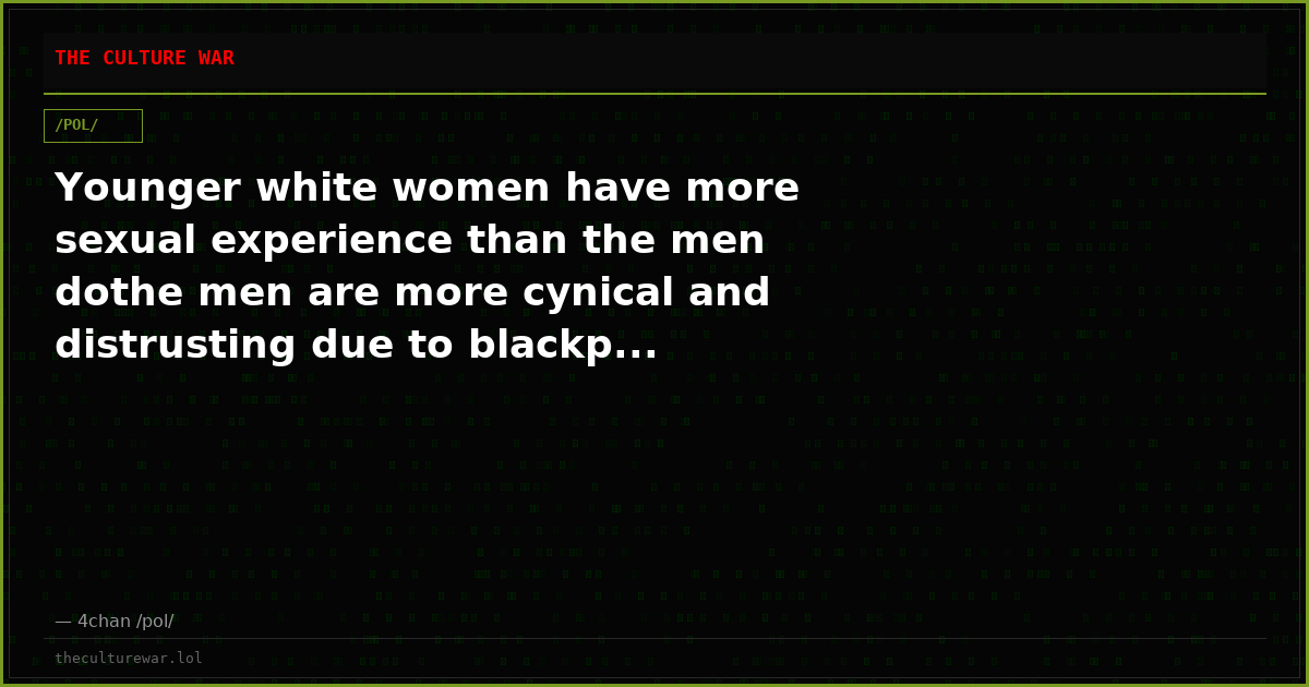 Younger white women have more sexual experience than the men dothe men are more cynical and distrusting due to blackp...