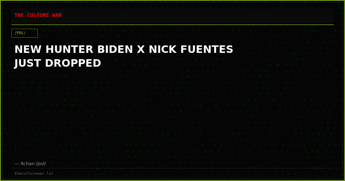 NEW HUNTER BIDEN X NICK FUENTES JUST DROPPED