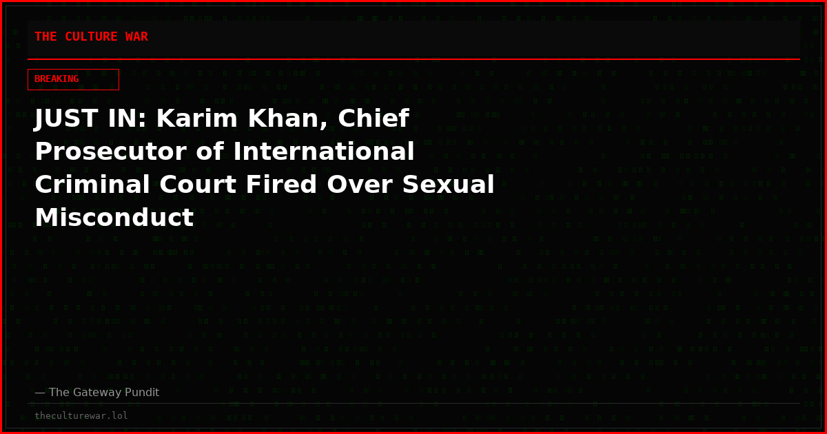 JUST IN: Karim Khan, Chief Prosecutor of International Criminal Court Fired Over Sexual Misconduct