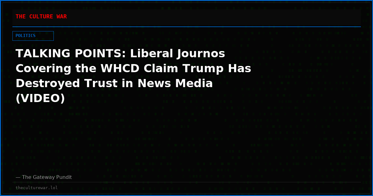 TALKING POINTS: Liberal Journos Covering the WHCD Claim Trump Has Destroyed Trust in News Media (VIDEO)