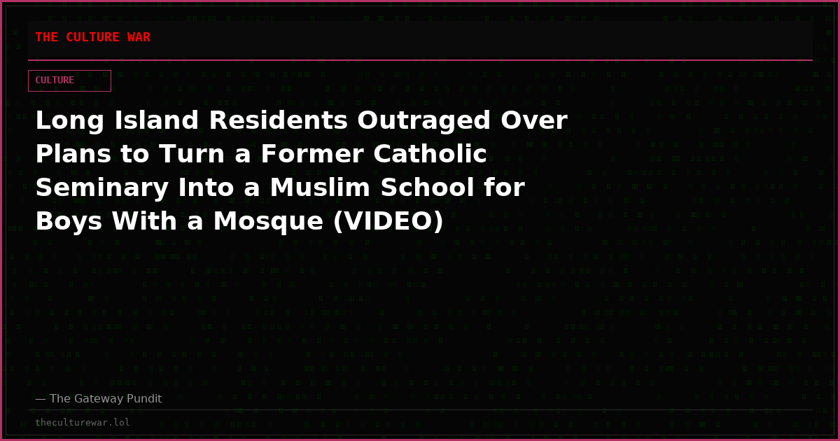 Long Island Residents Outraged Over Plans to Turn a Former Catholic Seminary Into a Muslim School for Boys With a Mosque (VIDEO)