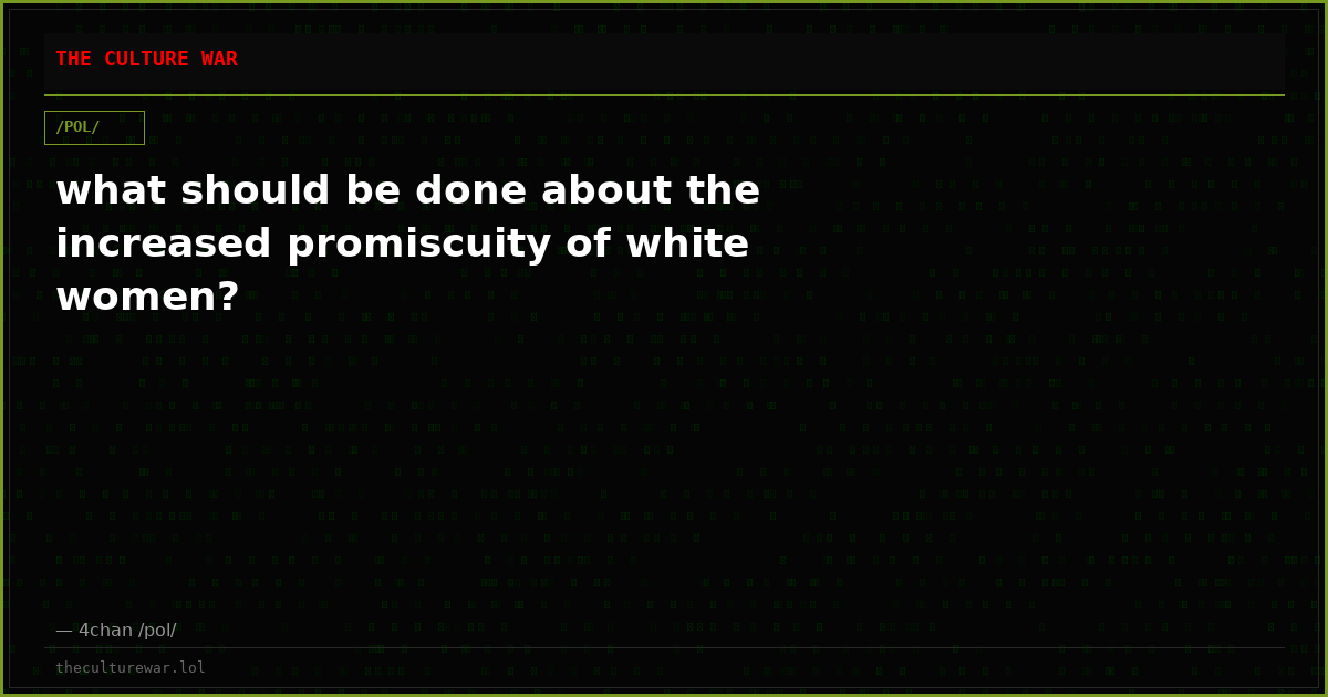 what should be done about the increased promiscuity of white women?