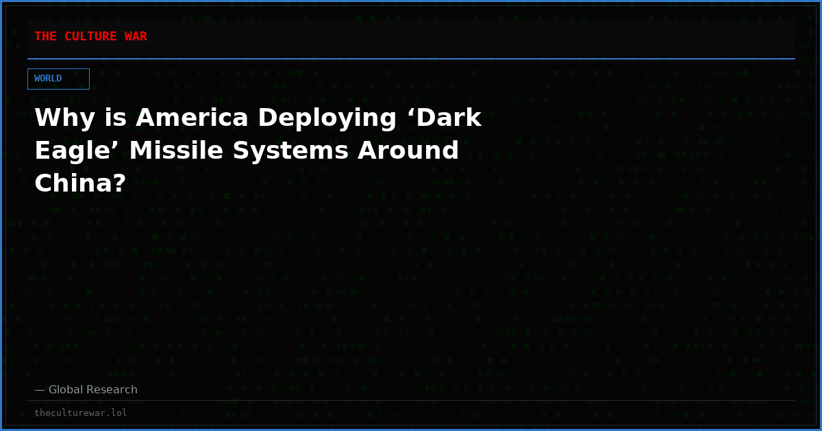 Why is America Deploying ‘Dark Eagle’ Missile Systems Around China?