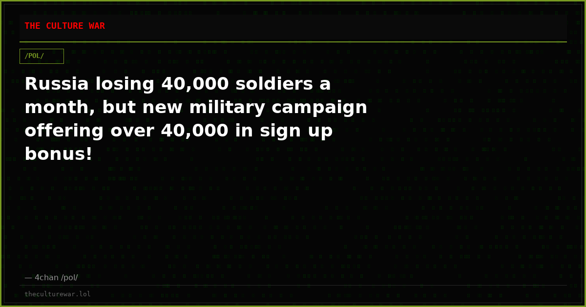 Russia losing 40,000 soldiers a month, but new military campaign offering over 40,000 in sign up bonus!