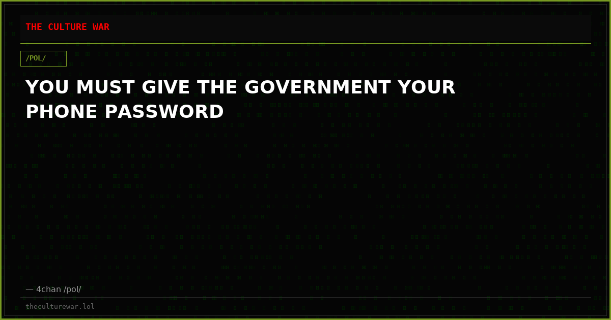 YOU MUST GIVE THE GOVERNMENT YOUR PHONE PASSWORD