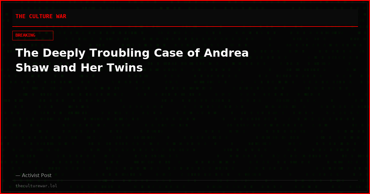 The Deeply Troubling Case of Andrea Shaw and Her Twins