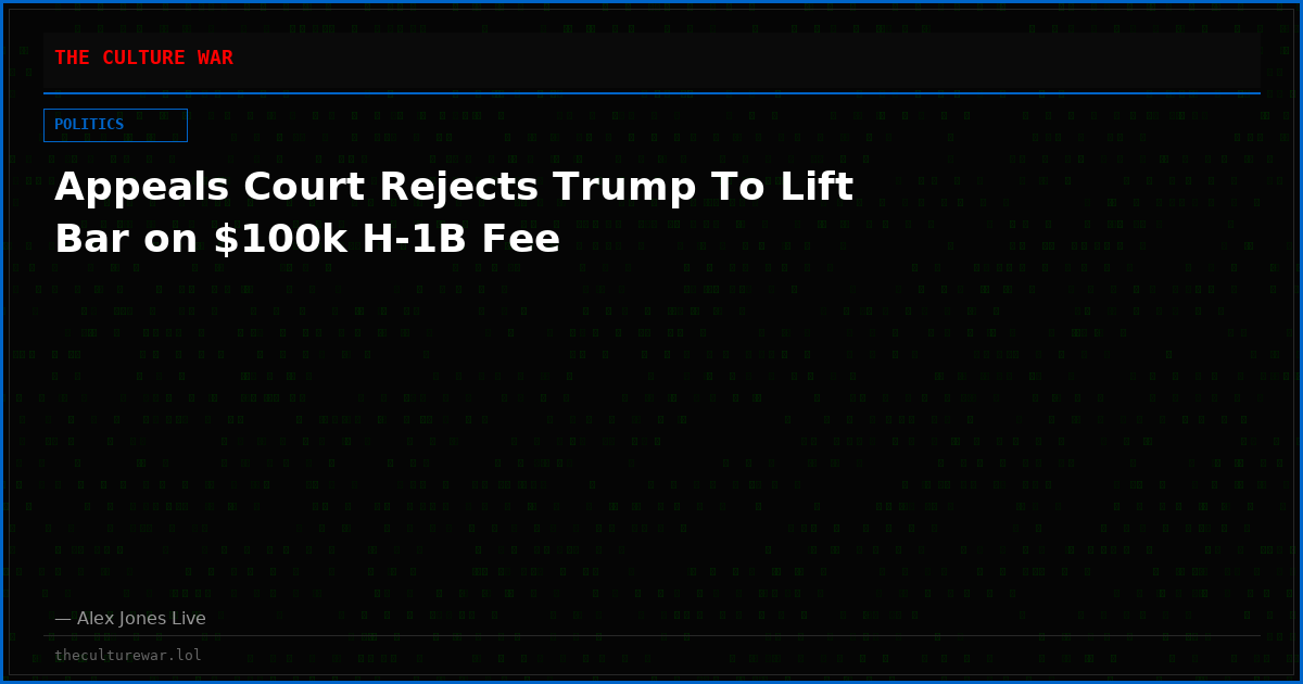 Appeals Court Rejects Trump To Lift Bar on $100k H-1B Fee