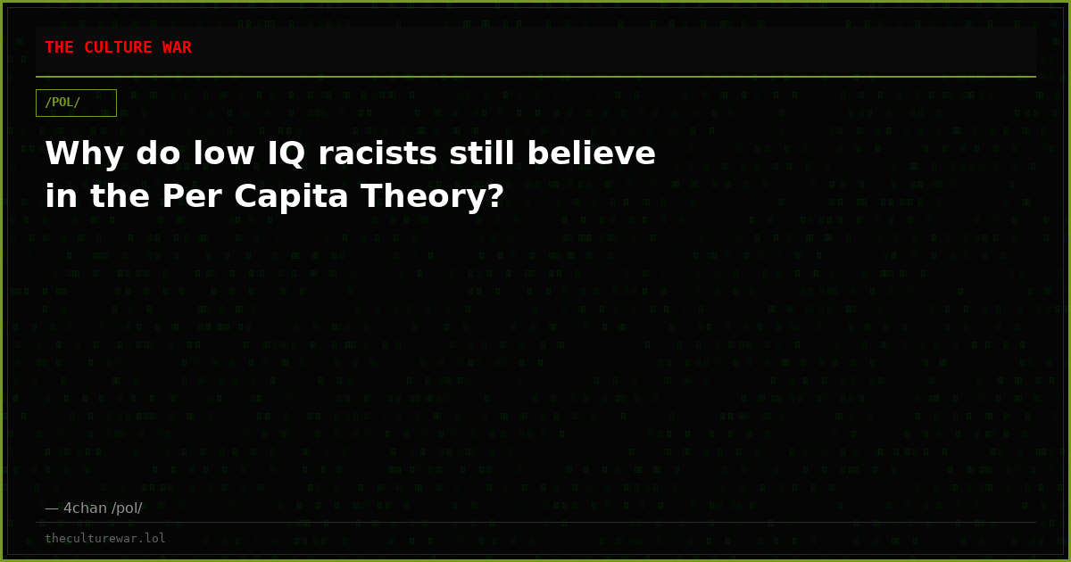 Why do low IQ racists still believe in the Per Capita Theory?