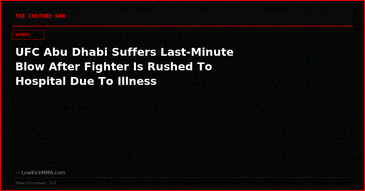 UFC Abu Dhabi Suffers Last-Minute Blow After Fighter Is Rushed To Hospital Due To Illness