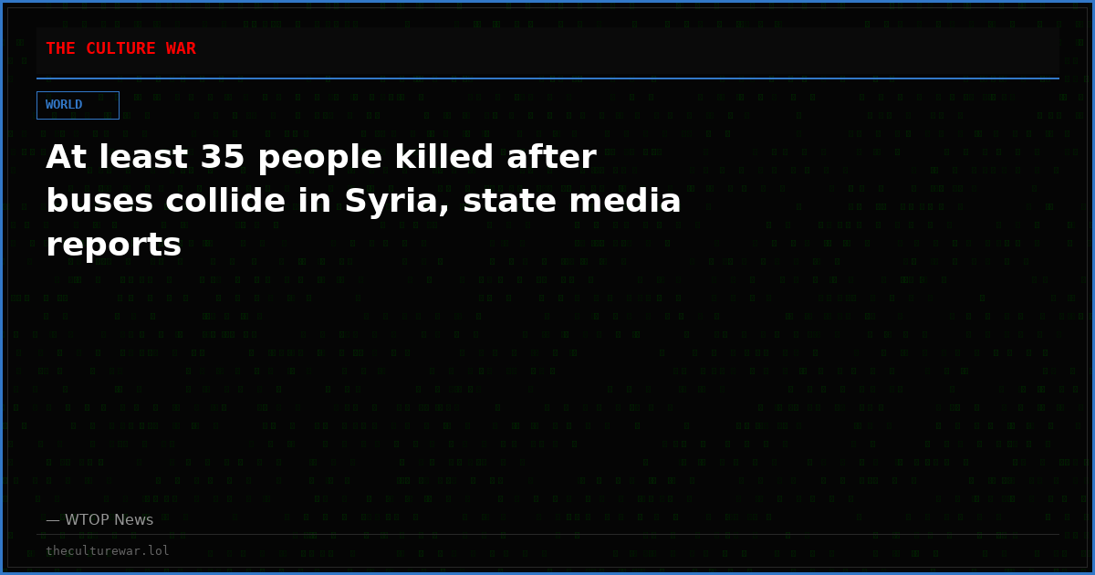 At least 35 people killed after buses collide in Syria, state media reports