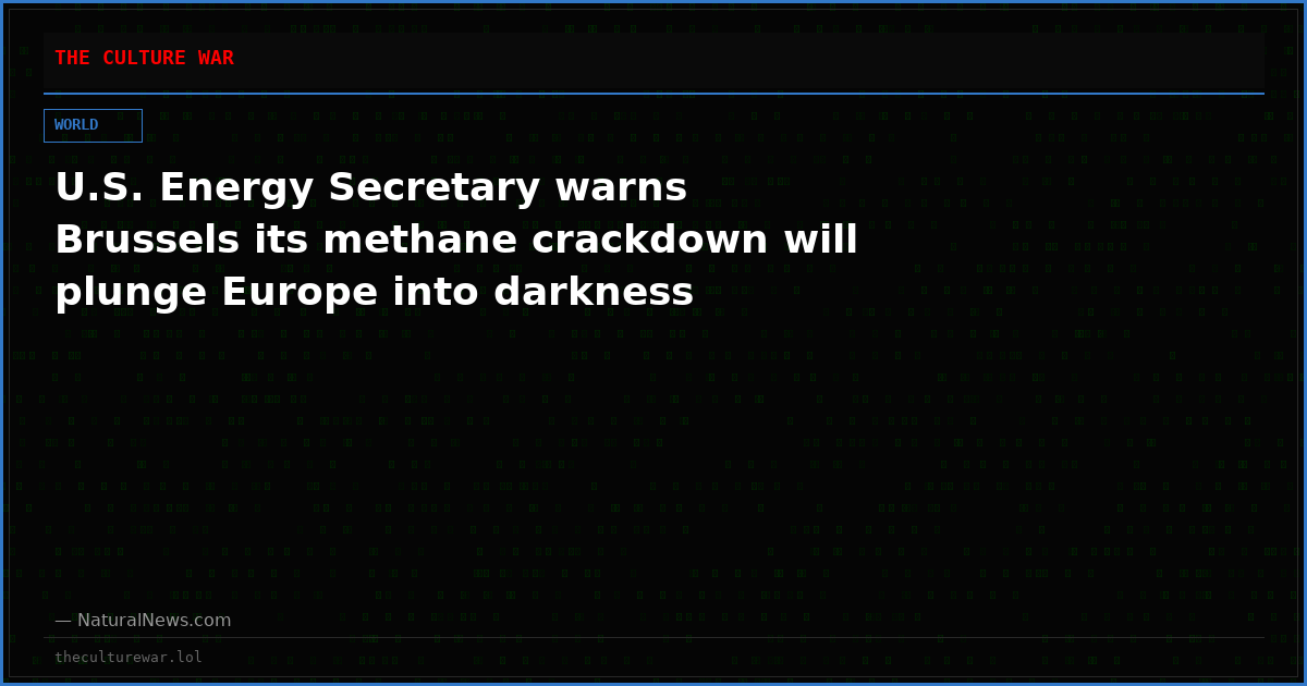 U.S. Energy Secretary warns Brussels its methane crackdown will plunge Europe into darkness