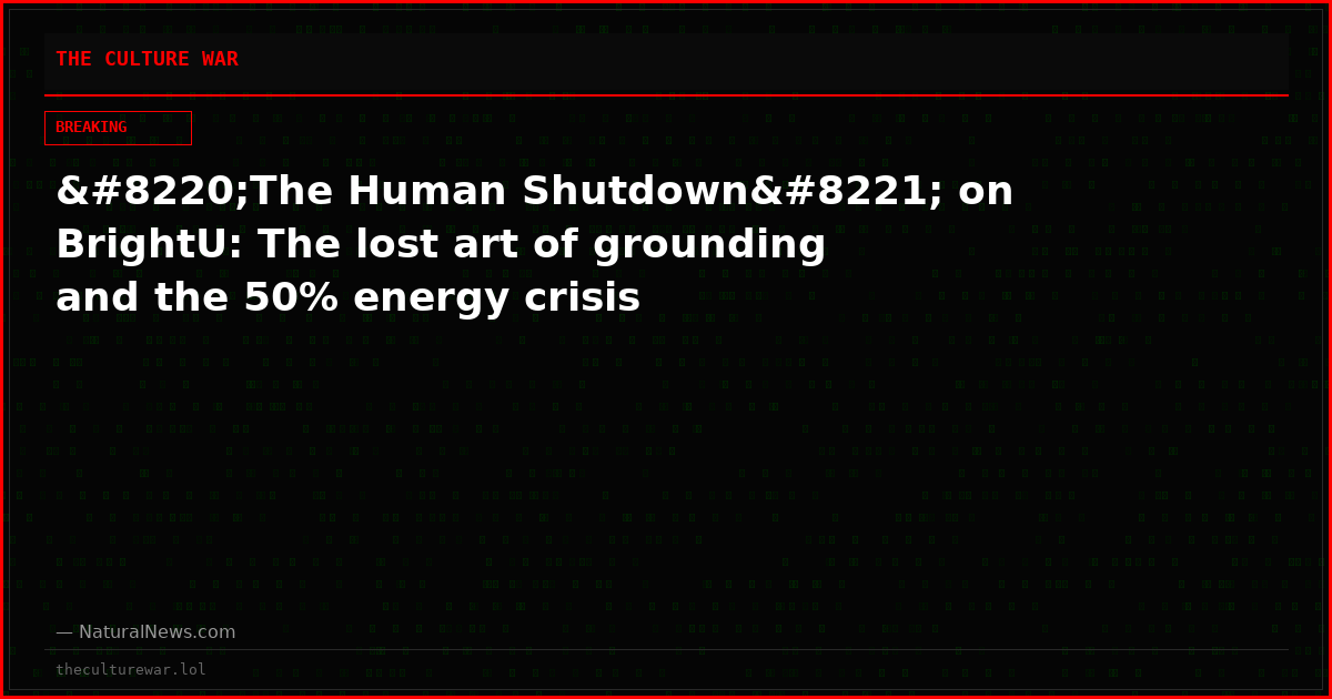 “The Human Shutdown” on BrightU: The lost art of grounding and the 50% energy crisis