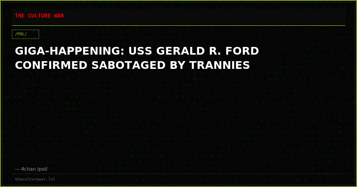 GIGA-HAPPENING: USS GERALD R. FORD CONFIRMED SABOTAGED BY TRANNIES