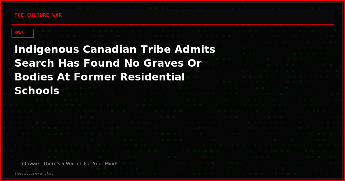 Indigenous Canadian Tribe Admits Search Has Found No Graves Or Bodies At Former Residential Schools