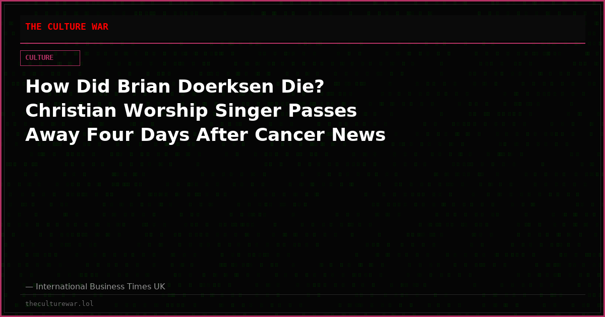 How Did Brian Doerksen Die? Christian Worship Singer Passes Away Four Days After Cancer News