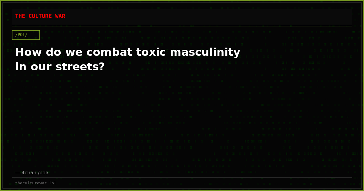 How do we combat toxic masculinity in our streets?