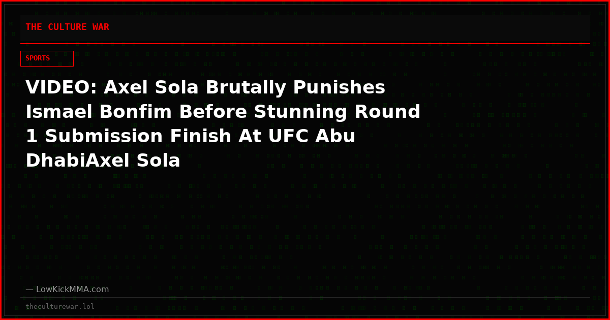 VIDEO: Axel Sola Brutally Punishes Ismael Bonfim Before Stunning Round 1 Submission Finish At UFC Abu DhabiAxel Sola