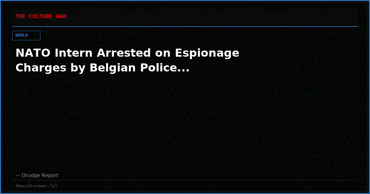 NATO Intern Arrested on Espionage Charges by Belgian Police...
