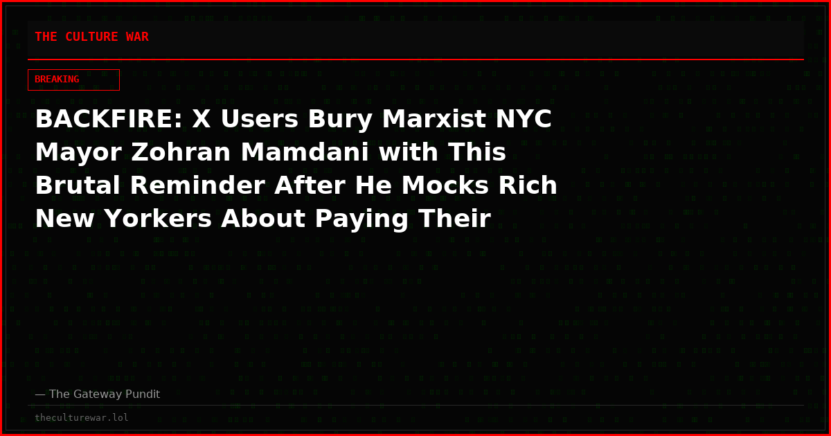 BACKFIRE: X Users Bury Marxist NYC Mayor Zohran Mamdani with This Brutal Reminder After He Mocks Rich New Yorkers About Paying Their “Fair Share”